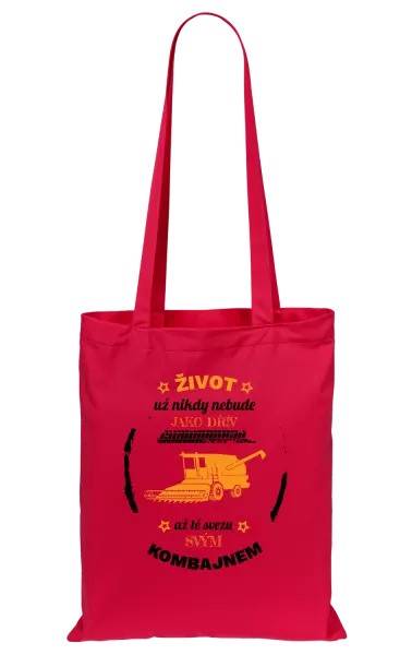 Látková taška Život už nebude jako dřív, až tě svezu svým kombajnem