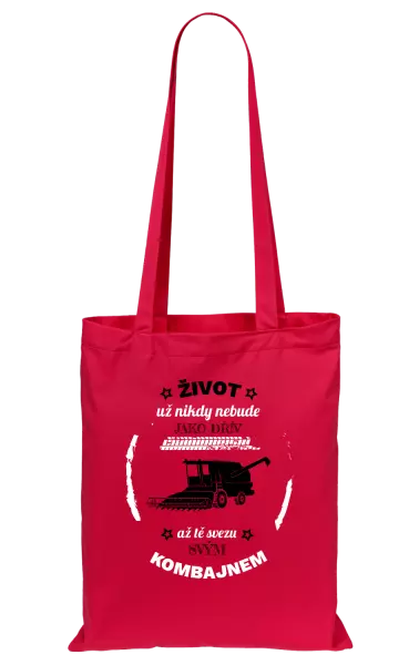Látková taška Život už nebude jako dřív, až tě svezu svým kombajnem