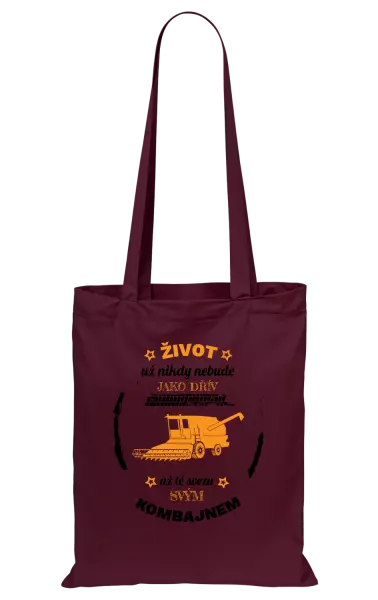 Látková taška Život už nebude jako dřív, až tě svezu svým kombajnem