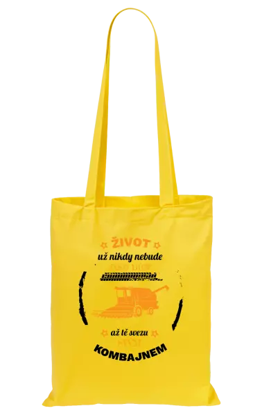 Látková taška Život už nebude jako dřív, až tě svezu svým kombajnem
