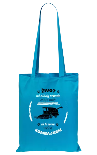Látková taška Život už nebude jako dřív, až tě svezu svým kombajnem