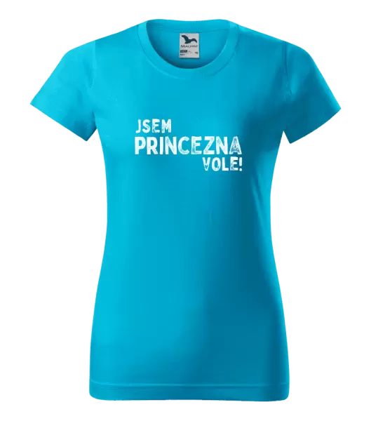 Dámské tričko Jsem princezna vole!