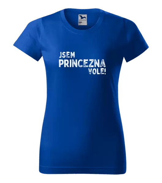 Dámské tričko Jsem princezna vole!