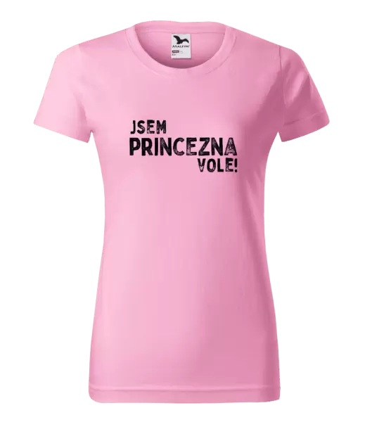 Dámské tričko Jsem princezna vole!