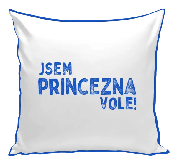 Polštář Jsem princezna vole!