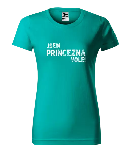 Dámské tričko Jsem princezna vole!