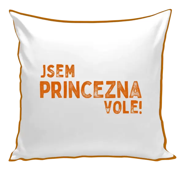 Polštář Jsem princezna vole!