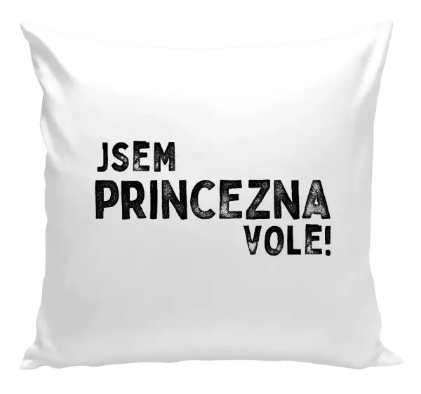 Polštář Jsem princezna vole!