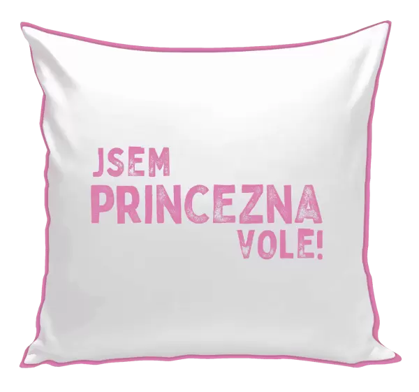 Polštář Jsem princezna vole!