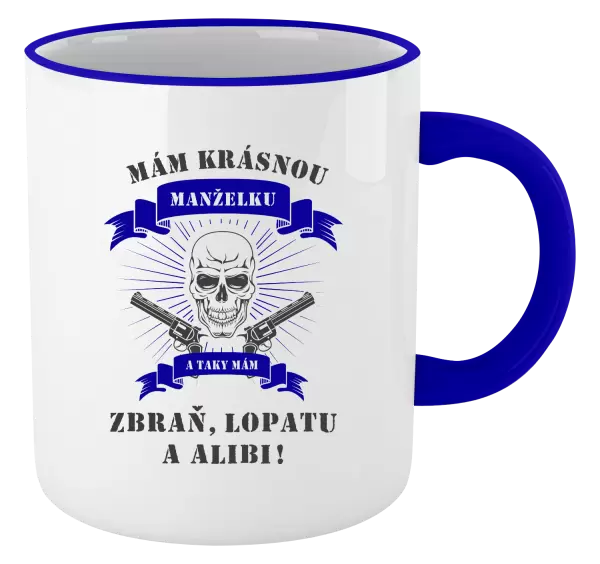 Hrnek Mám krásnou manželku, a taky zbraň, lopatu a alibi