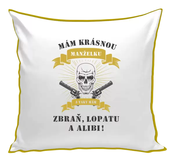 Polštář Mám krásnou manželku, a taky zbraň, lopatu a alibi