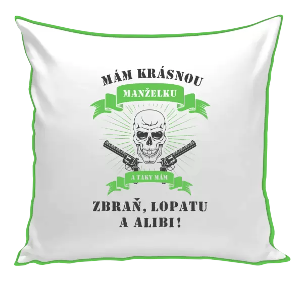 Polštář Mám krásnou manželku, a taky zbraň, lopatu a alibi