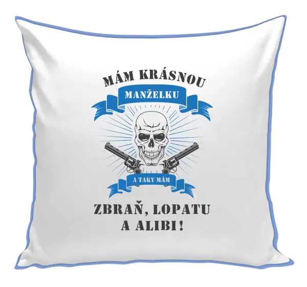 Polštář Mám krásnou manželku, a taky zbraň, lopatu a alibi