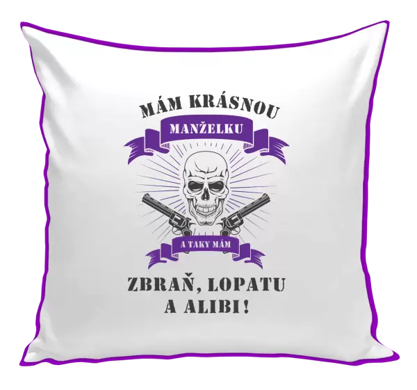 Polštář Mám krásnou manželku, a taky zbraň, lopatu a alibi