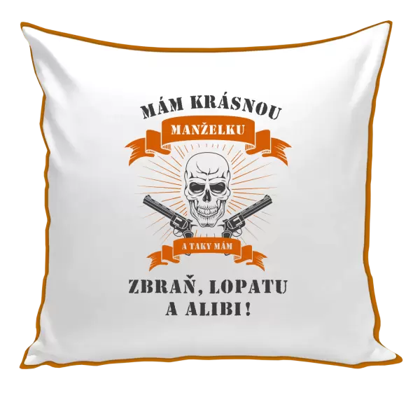 Polštář Mám krásnou manželku, a taky zbraň, lopatu a alibi