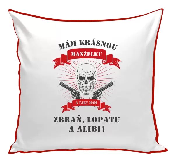 Polštář Mám krásnou manželku, a taky zbraň, lopatu a alibi