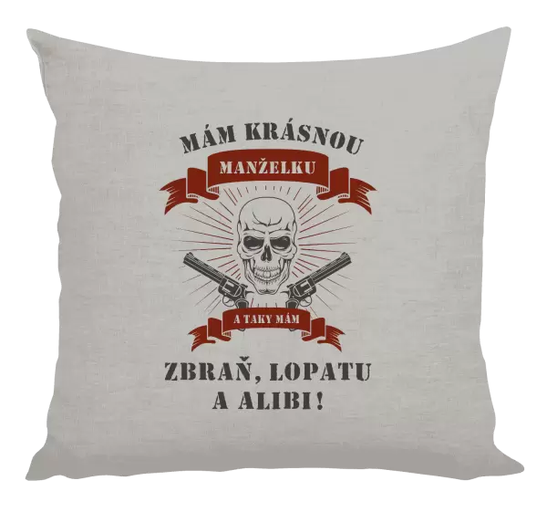 Polštář Mám krásnou manželku, a taky zbraň, lopatu a alibi
