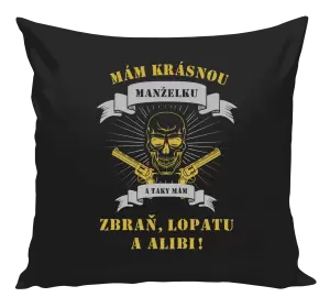 Polštář Mám krásnou manželku, a taky zbraň, lopatu a alibi