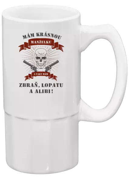 Půllitr Mám krásnou manželku, a taky zbraň, lopatu a alibi