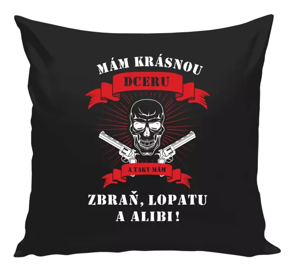 Polštář Mám krásnou dceru, a taky zbraň, lopatu a alibi - lebka