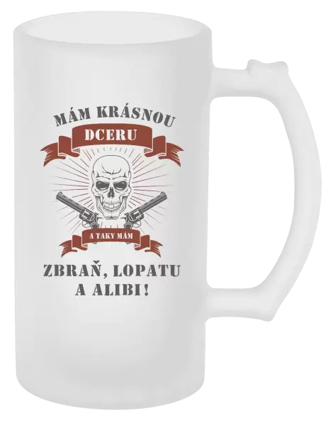 Půllitr Mám krásnou dceru, a taky zbraň, lopatu a alibi - lebka
