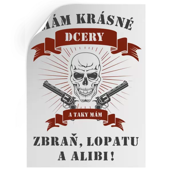Samolepka Mám krásné dcery, a taky zbraň, lopatu a alibi - lebka
