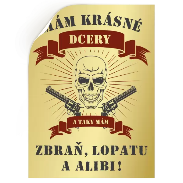Samolepka Mám krásné dcery, a taky zbraň, lopatu a alibi - lebka