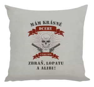 Polštář Mám krásné dcery, a taky zbraň, lopatu a alibi - lebka