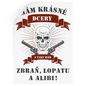 Samolepka Mám krásné dcery, a taky zbraň, lopatu a alibi - lebka