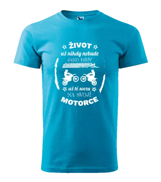 Pánské tričko Život už nebude jako dřív, až tě svezu na svojí motorce