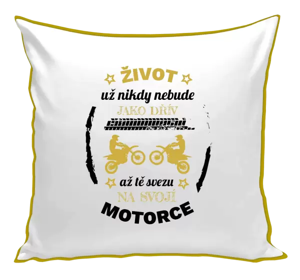 Polštář Život už nebude jako dřív, až tě svezu na svojí motorce