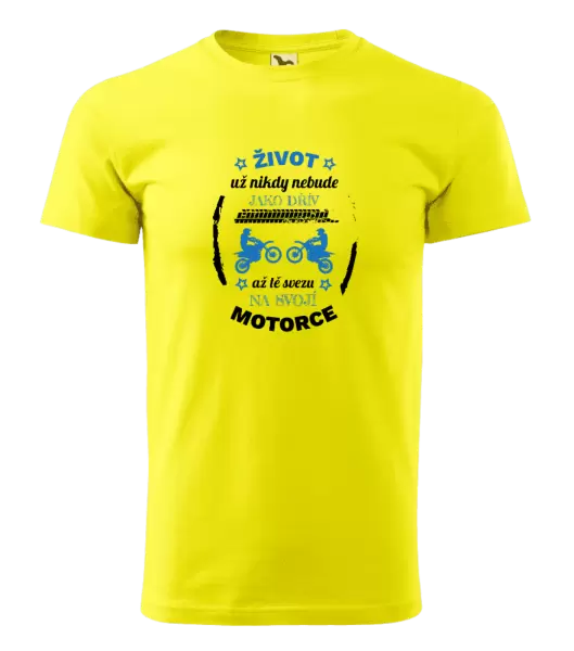 Pánské tričko Život už nebude jako dřív, až tě svezu na svojí motorce
