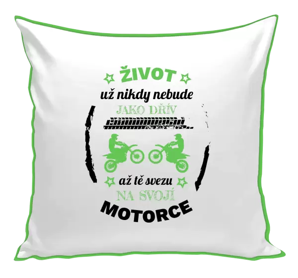Polštář Život už nebude jako dřív, až tě svezu na svojí motorce