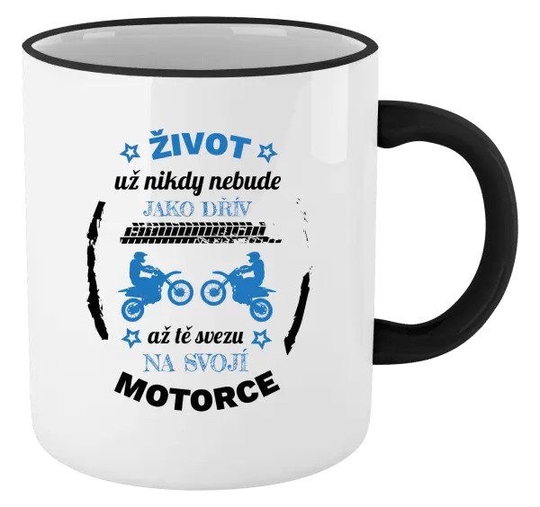 Hrnek Život už nebude jako dřív, až tě svezu na svojí motorce