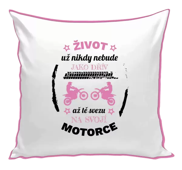Polštář Život už nebude jako dřív, až tě svezu na svojí motorce