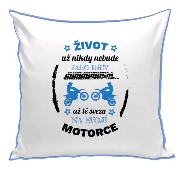 Polštář Život už nebude jako dřív, až tě svezu na svojí motorce