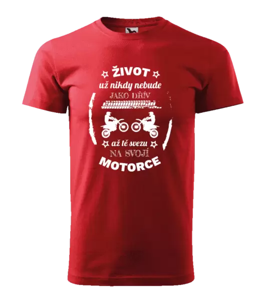 Pánské tričko Život už nebude jako dřív, až tě svezu na svojí motorce