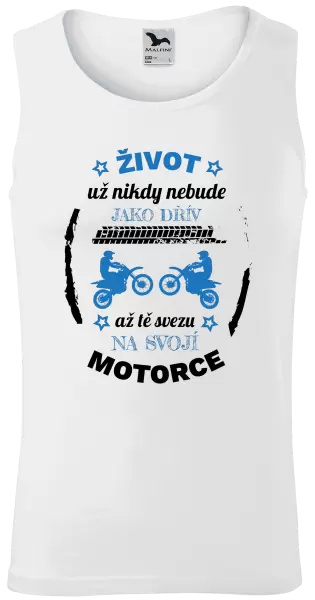 Pánské tílko Život už nebude jako dřív, až tě svezu na svojí motorce