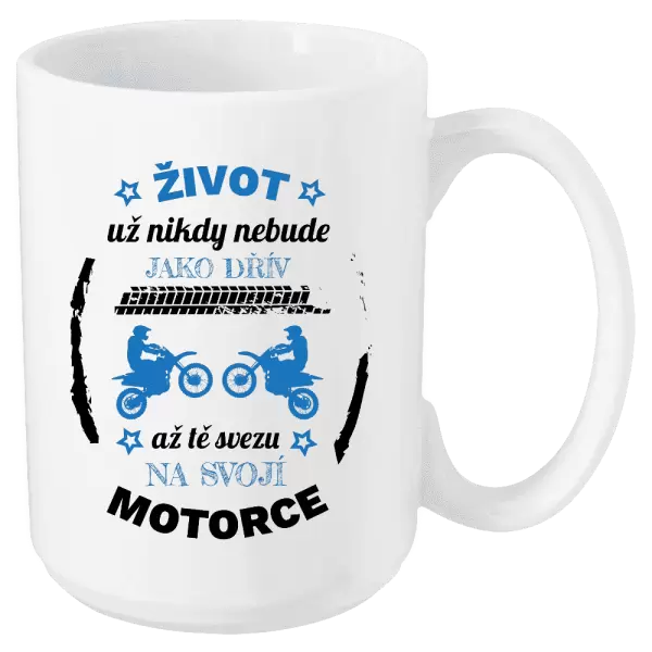 Hrnek Život už nebude jako dřív, až tě svezu na svojí motorce