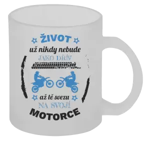 Hrnek Život už nebude jako dřív, až tě svezu na svojí motorce