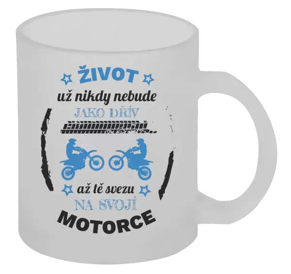 Hrnek Život už nebude jako dřív, až tě svezu na svojí motorce