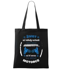 Látková taška Život už nebude jako dřív, až tě svezu na svojí motorce