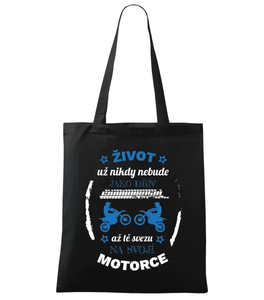 Látková taška Život už nebude jako dřív, až tě svezu na svojí motorce