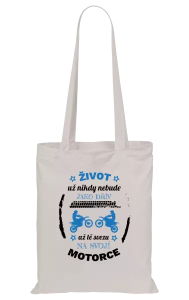 Látková taška Život už nebude jako dřív, až tě svezu na svojí motorce