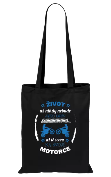 Látková taška Život už nebude jako dřív, až tě svezu na svojí motorce