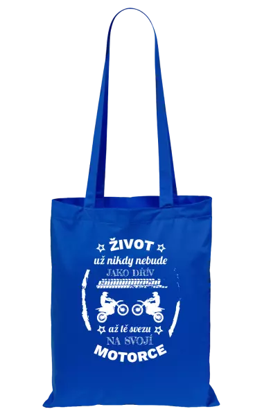 Látková taška Život už nebude jako dřív, až tě svezu na svojí motorce