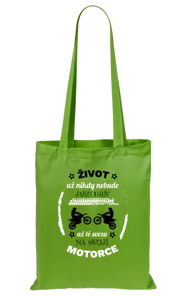 Látková taška Život už nebude jako dřív, až tě svezu na svojí motorce