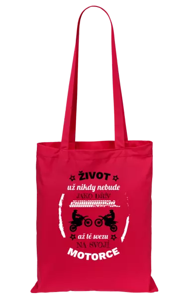 Látková taška Život už nebude jako dřív, až tě svezu na svojí motorce
