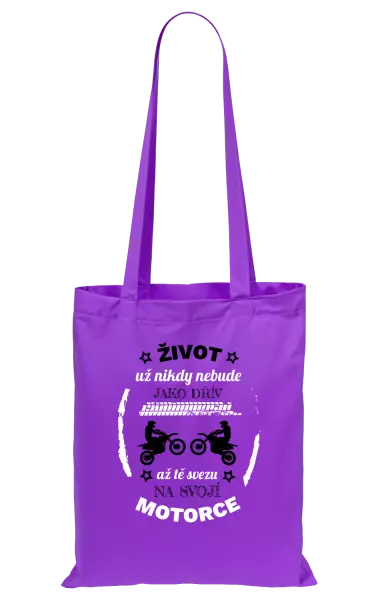 Látková taška Život už nebude jako dřív, až tě svezu na svojí motorce