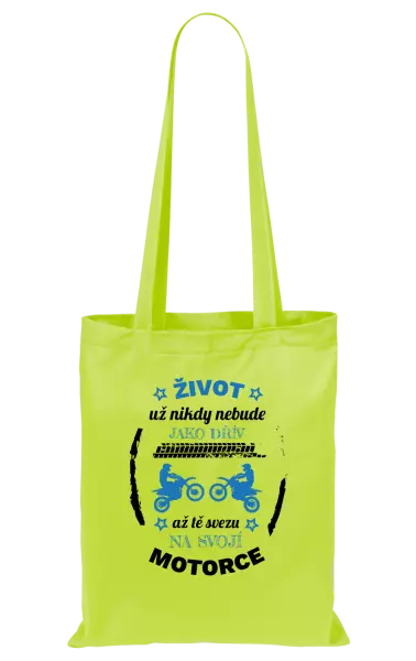 Látková taška Život už nebude jako dřív, až tě svezu na svojí motorce